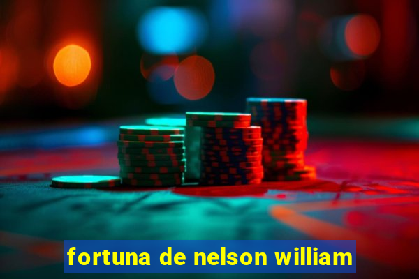 fortuna de nelson william